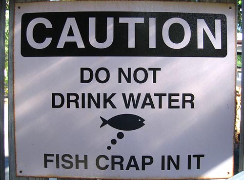 Aquarium fish tank sign Don't drink water fish crap in it.